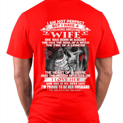 I Am Not Perfect But I Have A Freaking Awesome Wife - Gift For Husband From Wife - TLEE08 (SKU06-31-08)