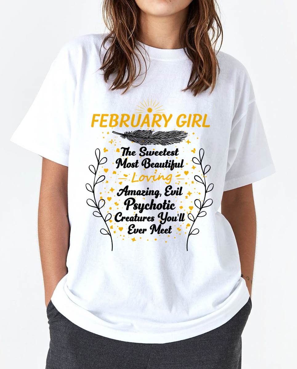 FEBRUARY GIRL – SWEET, BEAUTIFUL & A LITTLE PSYCHOTIC - FOR WOMEN - TLEE02 (SKU2603-297-02)
