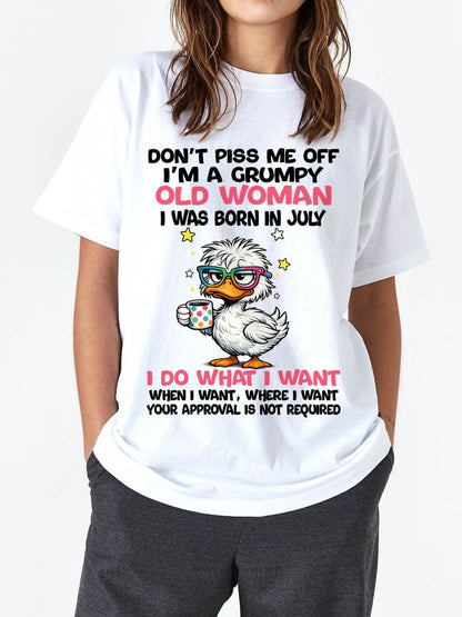 JULY BORN - FUNNY ATTITUDE DUCK GRUMPY WOMAN T-SHIRT - FOR WOMEN - TLEE07 (SKU2603-238-07)