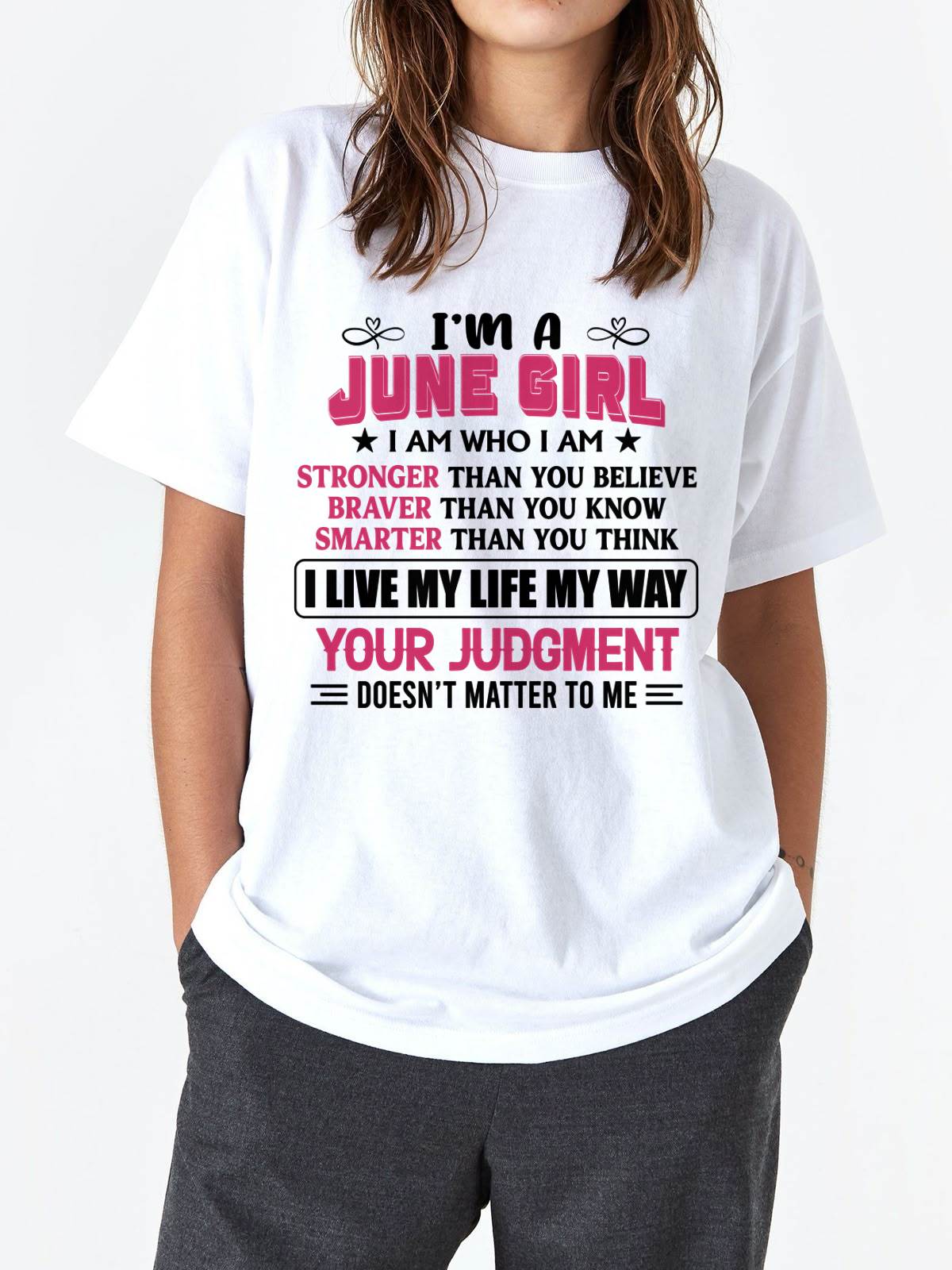 JUNE GIRL – I AM WHO I AM, STRONGER, BRAVER, SMARTER - FOR WOMEN - TLEE06 (SKU2603-218-06)
