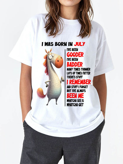 BORN IN JULY FUNNY SHIRT – GOODER BADDER HUMOR BIRTHDAY TEE - FOR WOMEN - TLEE07 (SKU2603-270-07)