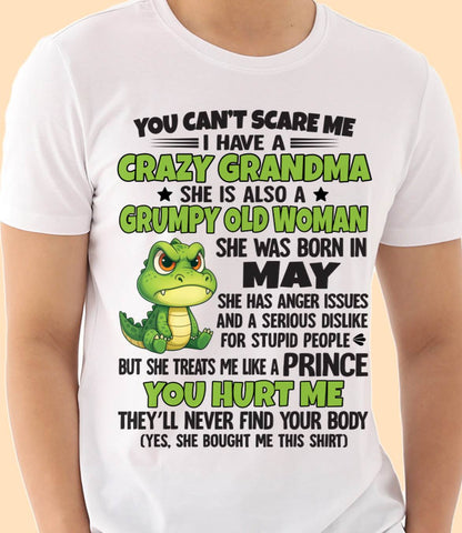 MAY - YOU CAN’T SCARE ME I HAVE A CRAZY GRANDMA SHE IS ALSO A GRUMPY OLD WOMAN - FROM GRANDMA - TLEE05 (SKU09-85-05)