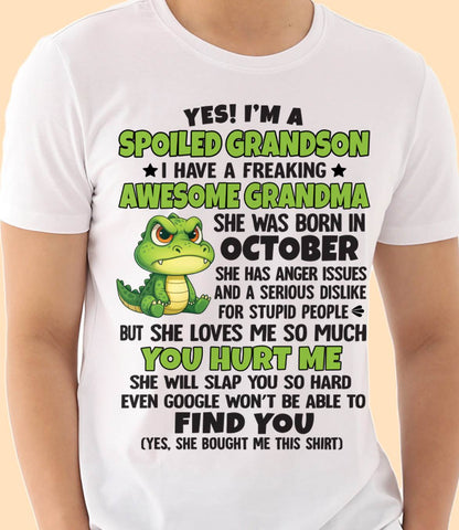 OCTOBER - YES! I'M A SPOILED GRANDSON I HAVE A FREAKING AWESOME GRANDMA - FROM GRANDMA - TLEE10 (SKU09-115-10)