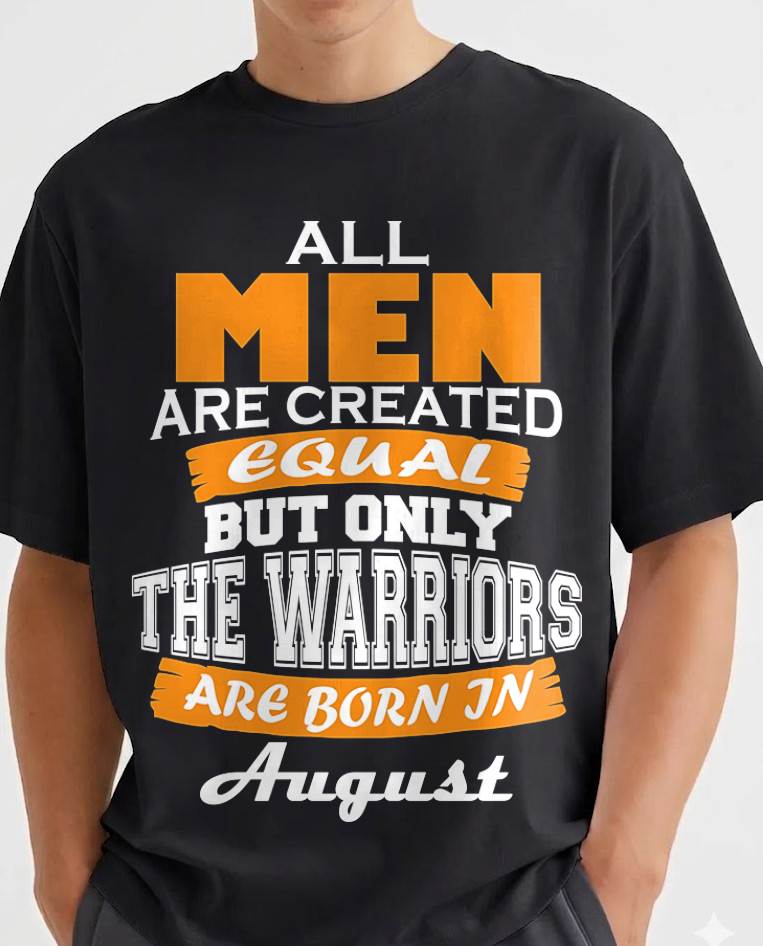 AUGUST WARRIORS ARE NOT CREATED, THEY ARE BORN - FOR MAN - TLEE08 (SKU2605-59-08)