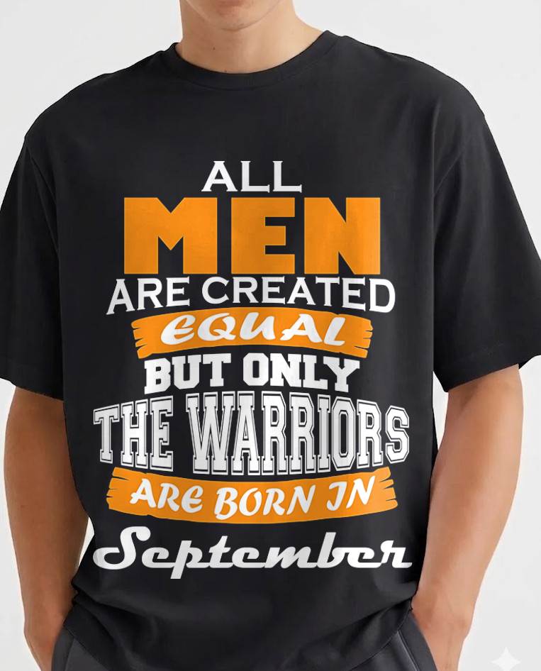 SEPTEMBER WARRIORS ARE NOT CREATED, THEY ARE BORN - FOR MAN - TLEE09 (SKU2605-59-09)