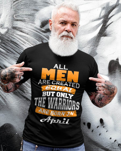 APRIL WARRIORS ARE NOT CREATED, THEY ARE BORN - FOR MAN - TLEE04 (SKU2605-59-04)