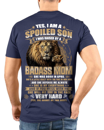 APRIL BORN BADASS MOM – SPOILED SON LION T-SHIRT - FROM MOM - TLEE04 (SKU2605-285-04)
