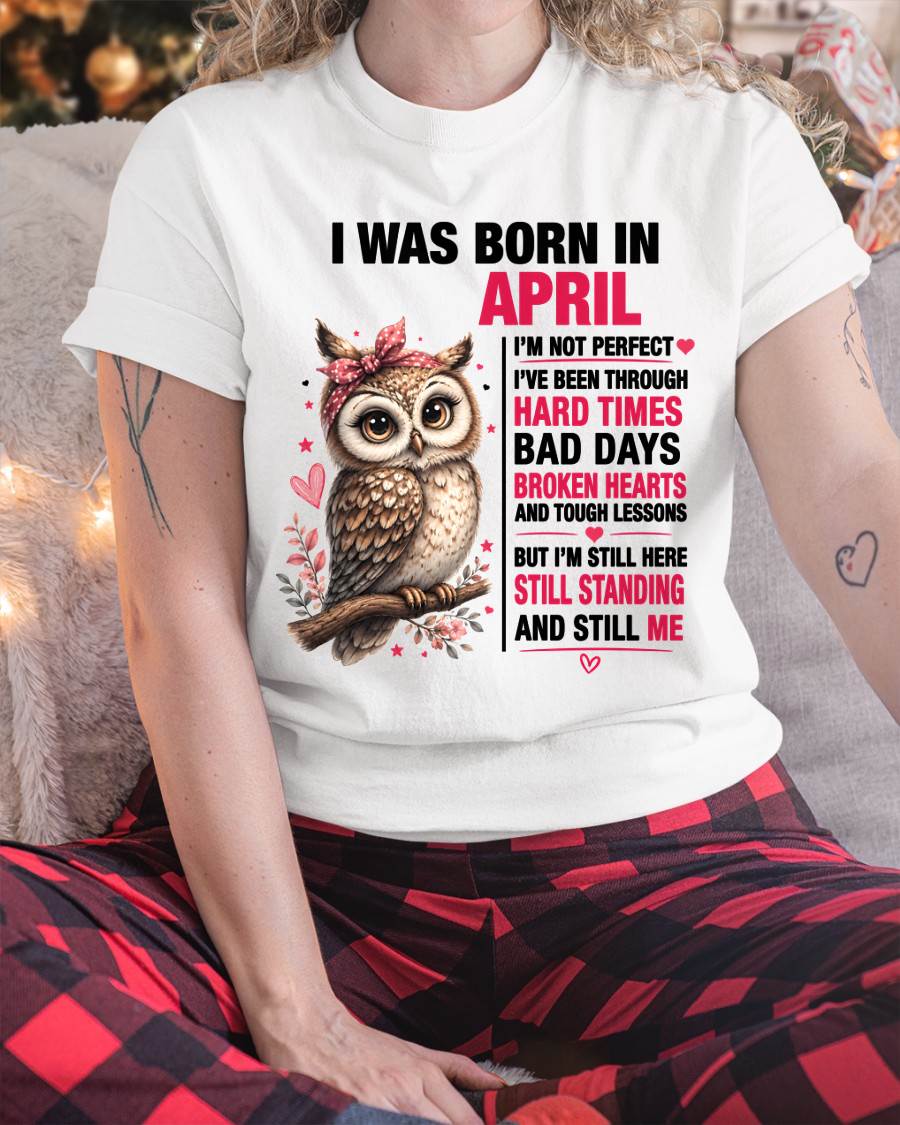 BORN IN APRIL – STILL HERE, STILL STANDING - FOR WOMEN - TLEE04 (SKU2605-152-04)