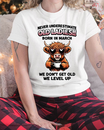 MARCH BORN WOMEN LEVEL UP, NEVER GROW OLD SHIRT - FOR WOMEN - TLEE03 (SKU2606-79-03)