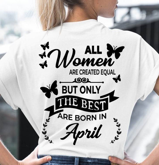 APRIL – FUNNY WOMEN’S SHIRT, BEST GIRLS BORN THIS MONTH - FOR WOMEN - TLEE04 (SKU2604-168-04)