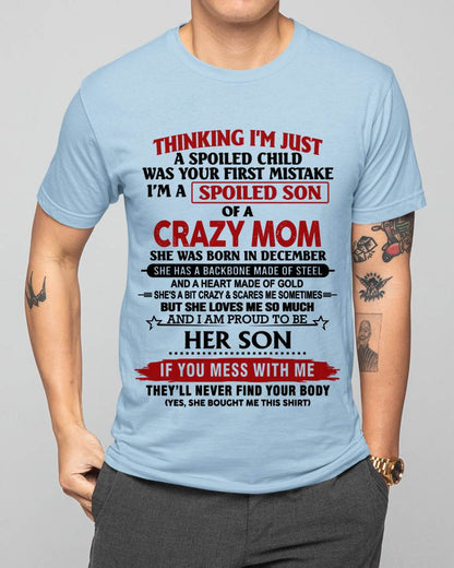 DECEMBER - THINKING I'M JUST A SPOILED CHILD WAS YOUR FIRST MISTAKE I'M A SPOILED SON OF A CRAZY MOM - FROM MOM - TLEE12 (SKU26T-01180-12)