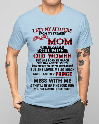 MARCH - I GET MY ATTITUDE FROM MY FREAKIN' AWESOME MOM - FROM MOM - TLEE03 (SKU2603-156-03)