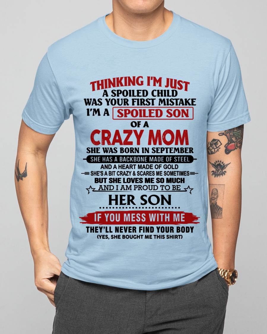 SEPTEMBER - THINKING I'M JUST A SPOILED CHILD WAS YOUR FIRST MISTAKE I'M A SPOILED SON OF A CRAZY MOM - FROM MOM - TLEE09 (SKU26T-01180-09)
