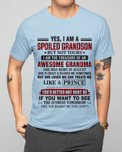 AUGUST - YES, I AM A SPOILED GRANDSON BUT NOT YOURS I AM THE TREASURE OF AN AWESOME GRANDMA - FROM GRANDMA - TLEE08 (SKU2602-108-08)