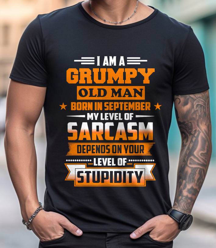 SEPTEMBER GRUMPY OLD MAN SHIRT - FOR MAN - TLEE09 (SKU2605-128-09)