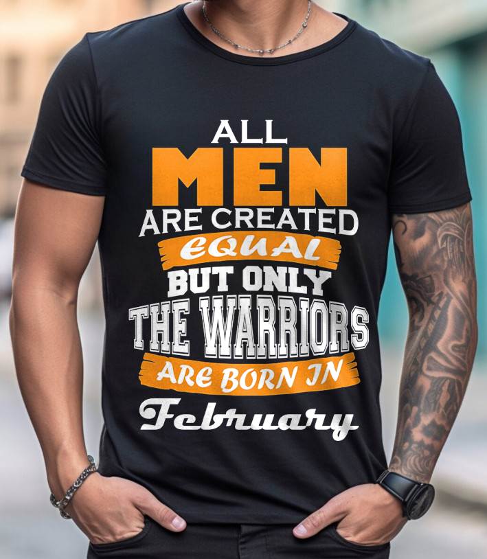 FEBRUARY WARRIORS ARE NOT CREATED, THEY ARE BORN - FOR MAN - TLEE02 (SKU2605-59-02)