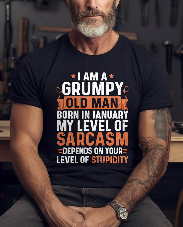 JANUARY - SARCASTIC LEVEL: DEPENDS ON YOUR STUPIDITY SHIRT - GIFT FOR MAN - TLEE01 (SKU10-70-01)