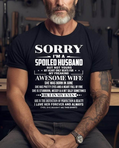 JUNE - SORRY I’M A SPOILED HUSBAND BUT NOT YOURS MY HEART ONLY BEATS FOR MY FREAKING AWESOME WIFE - FROM WIFE - TLEE06 (SKU12-268-06)
