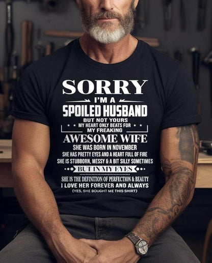 NOVEMBER - SORRY I’M A SPOILED HUSBAND BUT NOT YOURS MY HEART ONLY BEATS FOR MY FREAKING AWESOME WIFE - FROM WIFE - TLEE11 (SKU12-268-11)