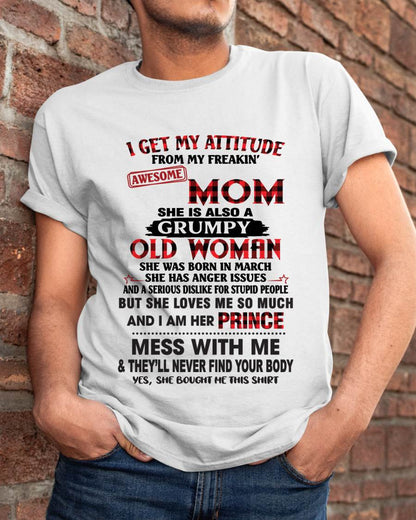 MARCH - I GET MY ATTITUDE FROM MY FREAKIN' AWESOME MOM - FROM MOM - TLEE03 (SKU2603-156-03)