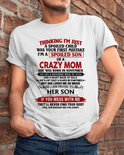 NOVEMBER - THINKING I'M JUST A SPOILED CHILD WAS YOUR FIRST MISTAKE I'M A SPOILED SON OF A CRAZY MOM - FROM MOM - TLEE11 (SKU26T-01180-11)