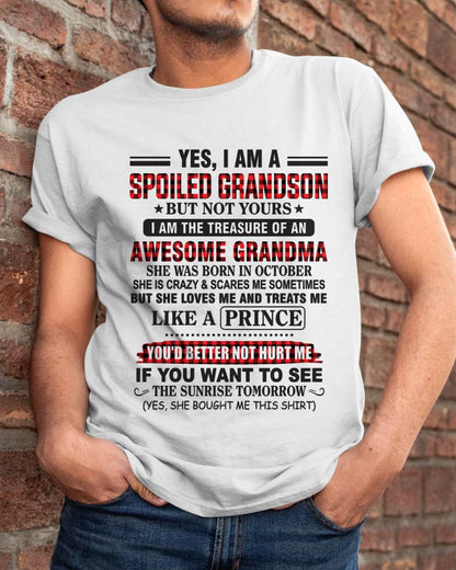 OCTOBER - YES, I AM A SPOILED GRANDSON BUT NOT YOURS I AM THE TREASURE OF AN AWESOME GRANDMA - FROM GRANDMA - TLEE10 (SKU2602-108-10)