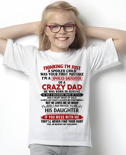 AUGUST - THINKING I'M JUST A SPOILED CHILD WAS YOUR FIRST MISTAKE  I’M A SPOILED DAUGHTER OF A CRAZY DAD - FROM DAD- TLEE08 (SKU12-281-08)