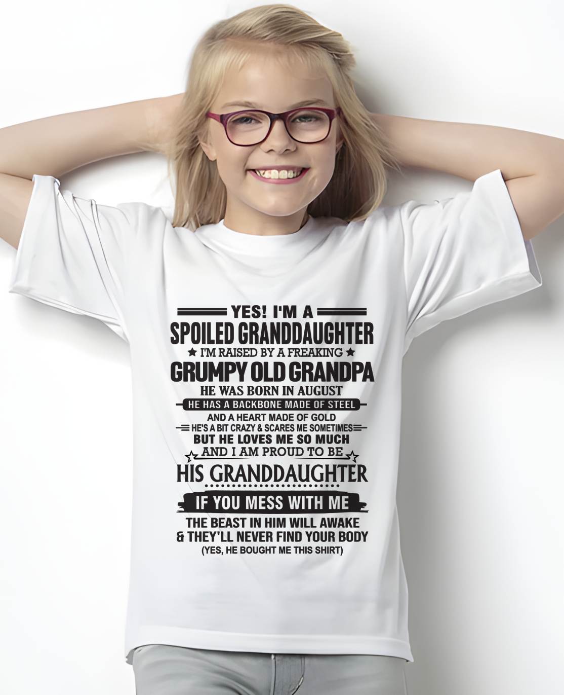 AUGUST - YES! I'M A SPOILED GRANDDAUGHTER I'M RAISED BY A FREAKING GRUMPY OLD GRANDPA - FROM GRANDPA - TLEE08 (SKU12-129-08)