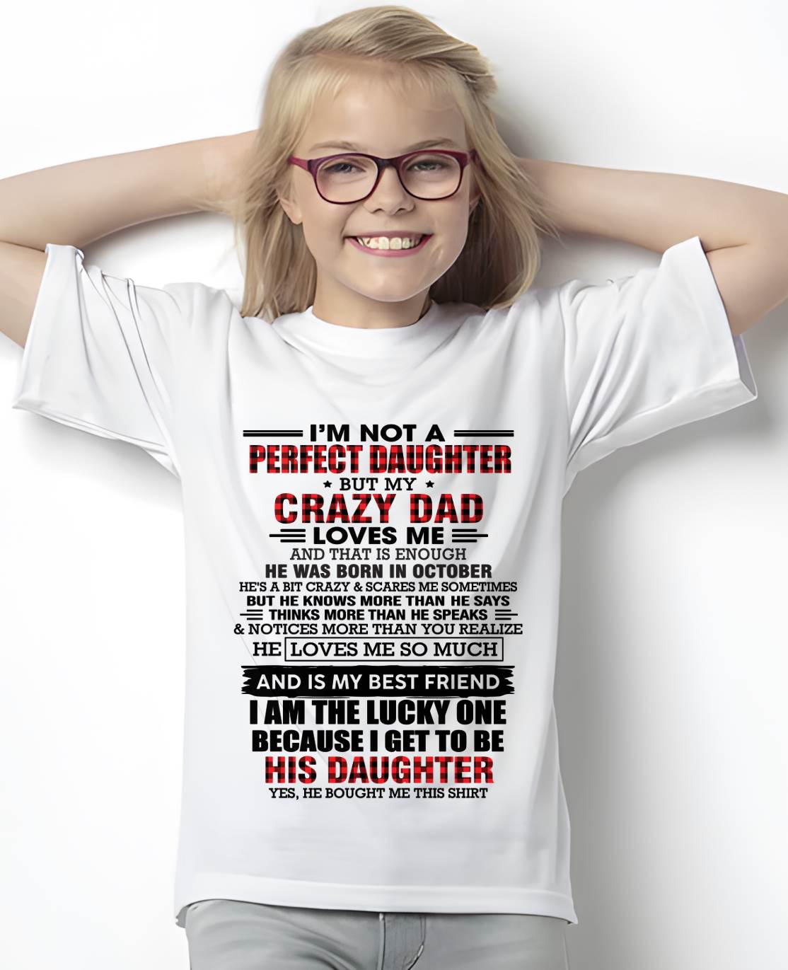 OCTOBER - I MAY NOT BE PERFECT BUT I AM FOREVER LOVED BY MY CRAZY DAD - FROM DAD - TLEE10 (SKU2603-311-10)