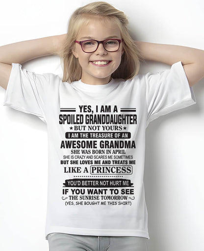 APRIL - YES, I AM A SPOILED GRANDDAUGHTER BUT NOT YOURS I AM THE TREASURE OF AN AWESOME GRANDMA - FROM GRANDMA - TLEE04 (SKU10-104-04)