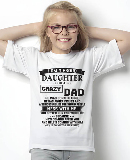 APRIL - I AM A PROUD DAUGHTER OF A CRAZY DAD - FROM DAD - TLEE04 (SKU10-96-04)