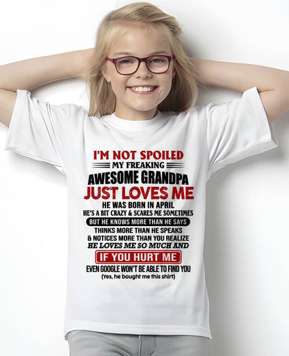 APRIL - I'M NOT SPOILED MY FREAKING AWESOME GRANDPA JUST LOVES ME - FROM GRANDPA - TLEE04 (SKU09-127-04)