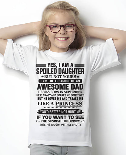 SEPTEMBER - YES I AM A SPOILED DAUGHTER BUT NOT YOURS I AM THE TREASURE OF AN AWESOME DAD - FROM DAD - TLEE09 (SKU10-138-09)