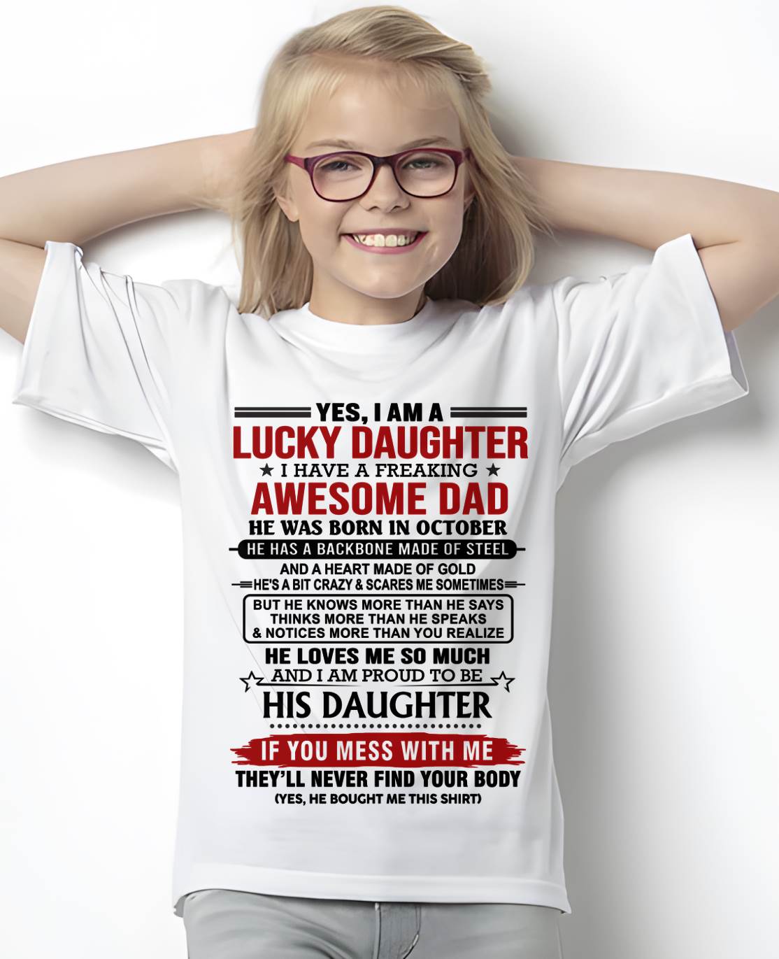 OCTOBER - YES, I AM A LUCKY DAUGHTER I HAVE A FREAKING AWESOME DAD - FROM DAD - TLEE10 (SKU26T-0176-10)