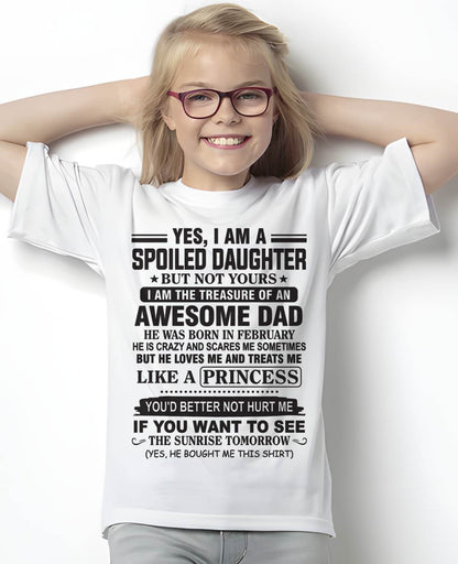 FEBRUARY - YES I AM A SPOILED DAUGHTER BUT NOT YOURS I AM THE TREASURE OF AN AWESOME DAD - FROM DAD - TLEE02 (SKU10-138-02)