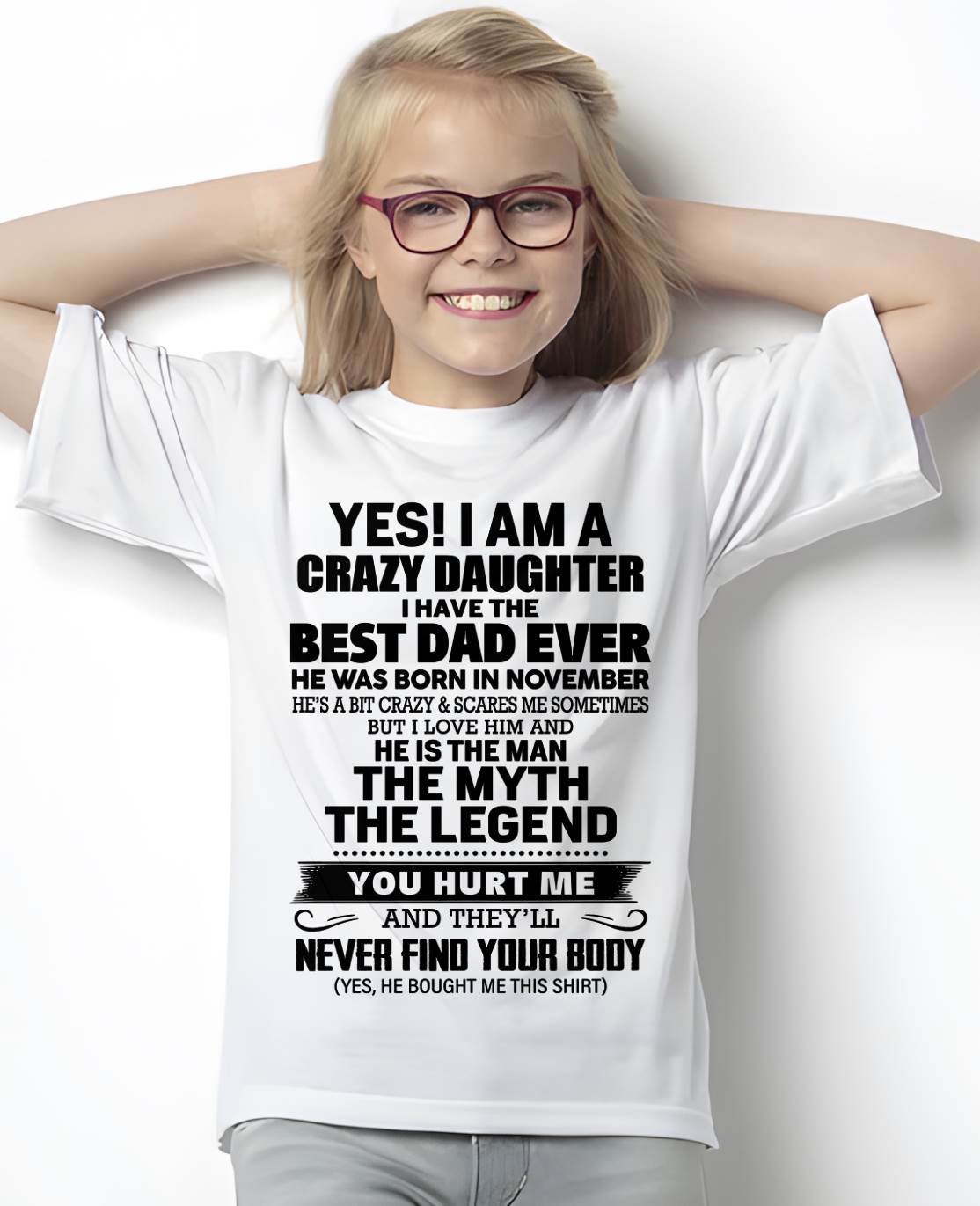 NOVEMBER - YES! I AM A CRAZY DAUGHTER I HAVE THE BEST DAD EVER - FROM DAD - TLEE11 (SKU2603-65-11)