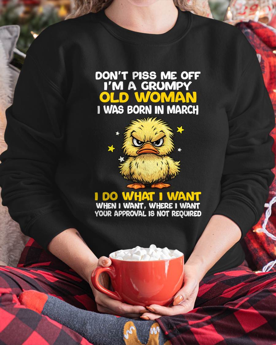 MARCH BORN - GRUMPY OLD WOMAN FUNNY DUCK SHIRT - FOR WOMEN - TLEE03 (SKU2603-236-03)