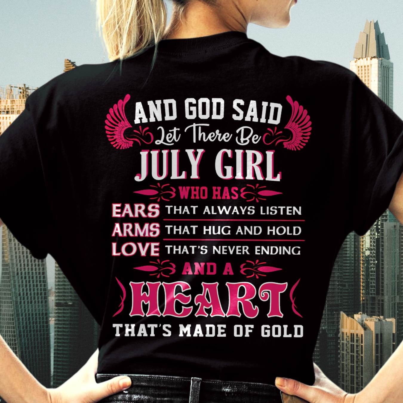 JULY GIRL – EARS THAT LISTEN ARMS THAT HUG LOVE NEVER ENDING HEART OF GOLD - FOR WOMEN - TLEE07 (SKU09-75-07)
