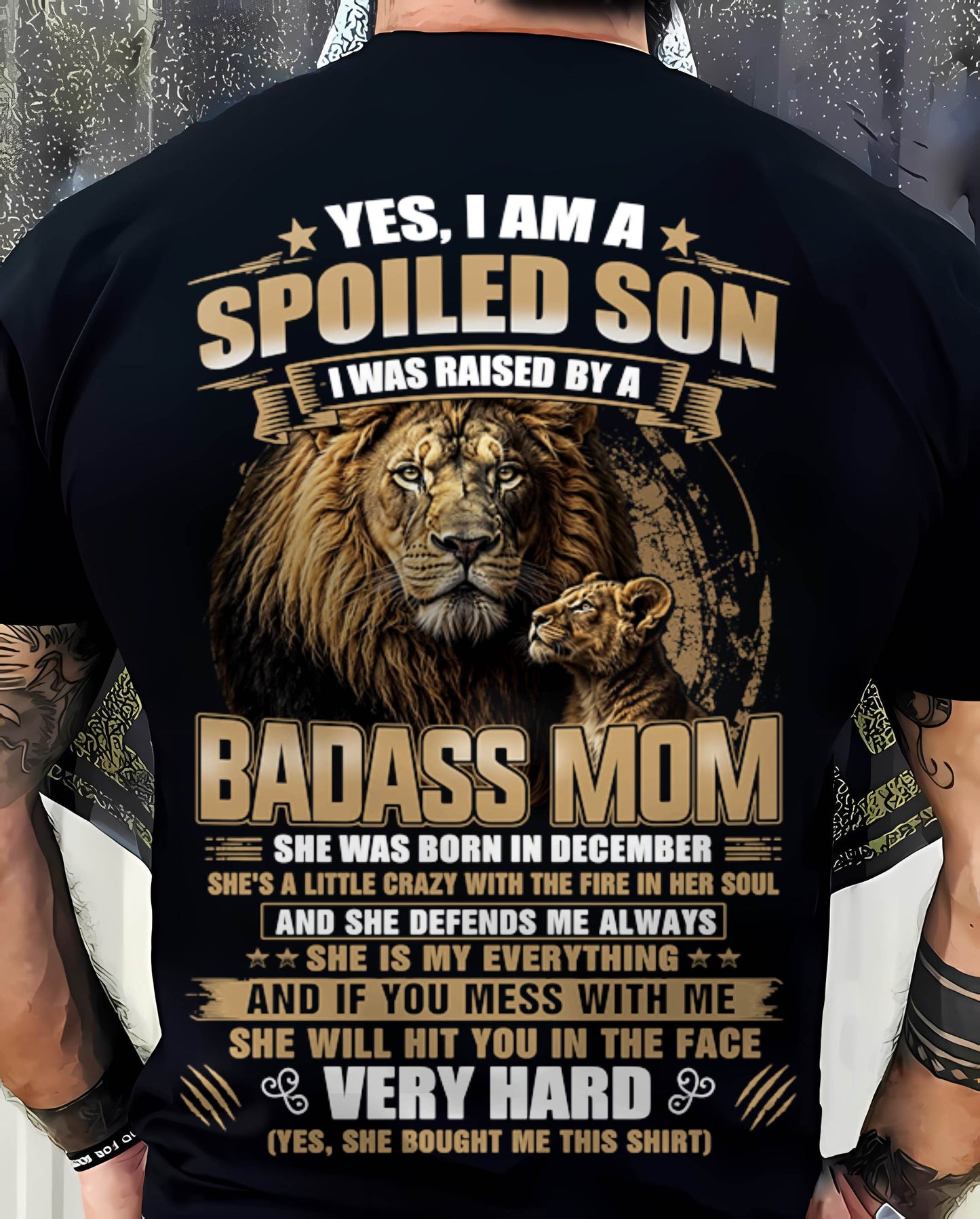 DECEMBER BORN BADASS MOM – SPOILED SON LION T-SHIRT - FROM MOM - TLEE12 (SKU2605-285-12)
