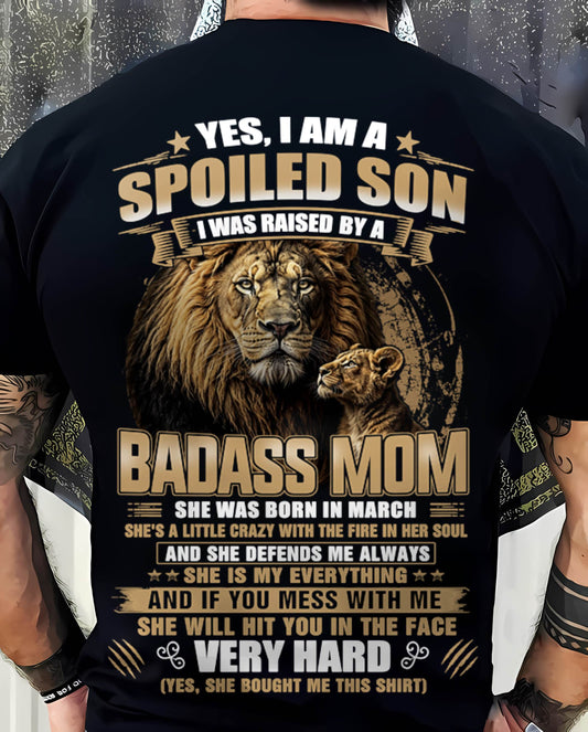 MARCH BORN BADASS MOM – SPOILED SON LION T-SHIRT - FROM MOM - TLEE03 (SKU2605-285-03)