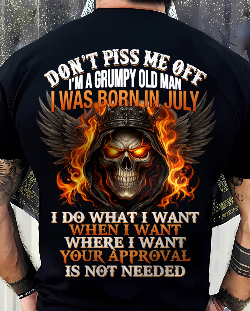 JULY BORN – DON’T PISS ME OFF, I DO WHAT I WANT - FOR MAN - TLEE07 (SKU2603-332-07)