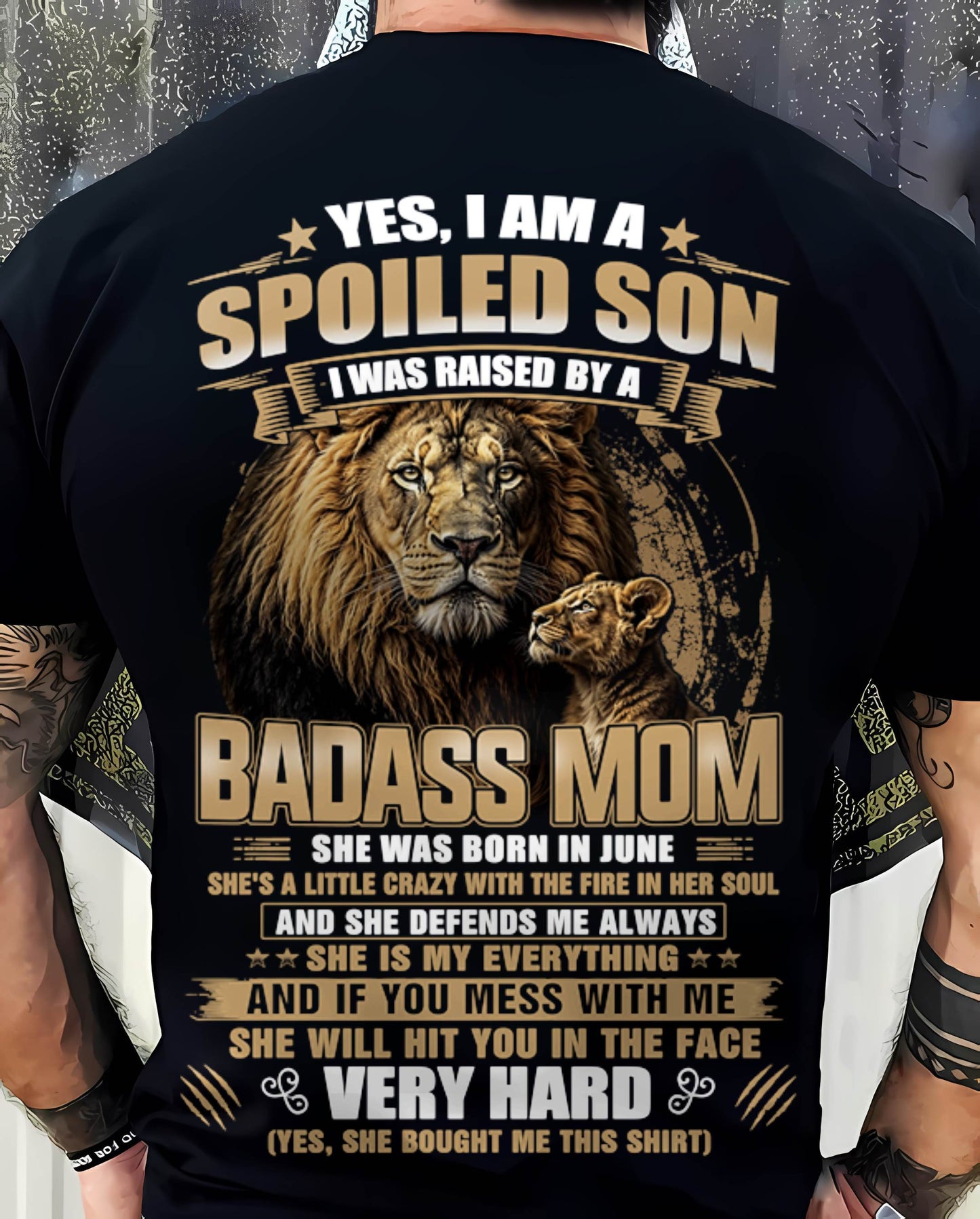 JUNE BORN BADASS MOM – SPOILED SON LION T-SHIRT - FROM MOM - TLEE06 (SKU2605-285-06)