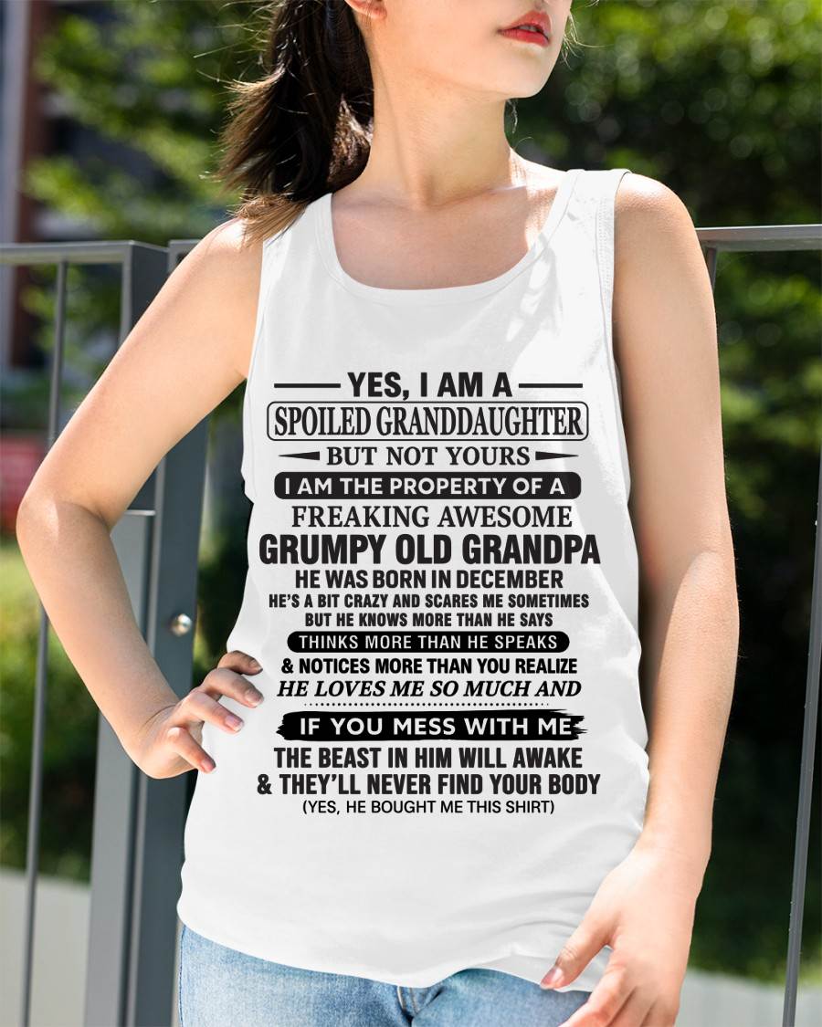 DECEMBER - YES, I AM A SPOILED GRANDDAUGHTER BUT NOT YOURS I AM THE PROPERTY OF A FREAKING AWESOME GRUMPY OLD GRANDPA - FROM GRANDPA - TLEE12 (SKU10-177-12)