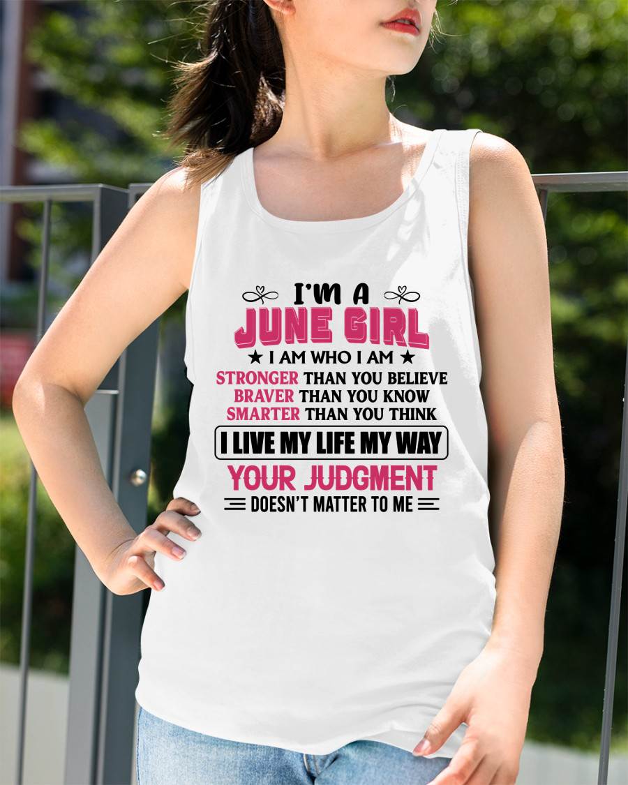 JUNE GIRL – I AM WHO I AM, STRONGER, BRAVER, SMARTER - FOR WOMEN - TLEE06 (SKU2603-218-06)