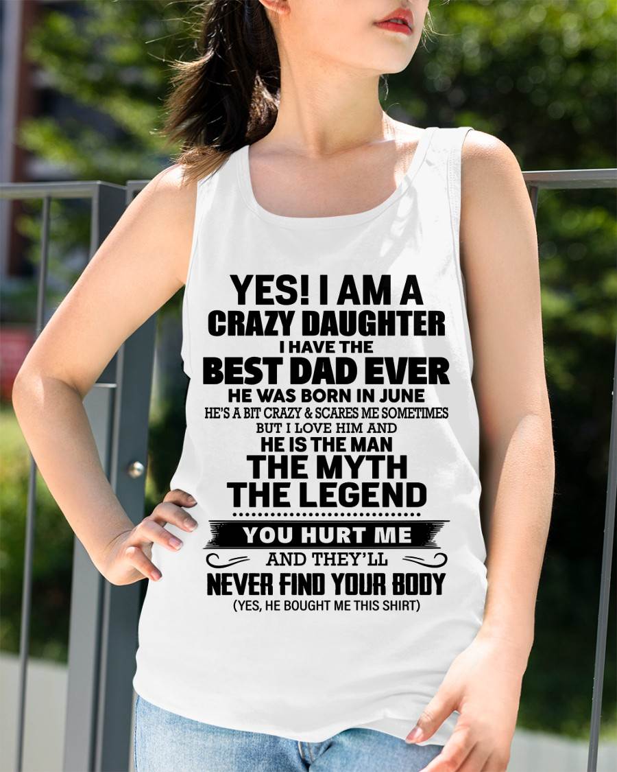 JUNE - YES! I AM A CRAZY DAUGHTER I HAVE THE BEST DAD EVER - FROM DAD - TLEE06 (SKU2603-65-06)