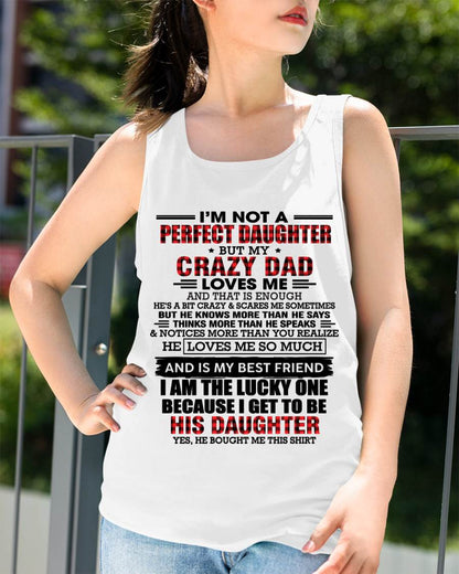 I MAY NOT BE PERFECT BUT I AM FOREVER LOVED BY MY CRAZY DAD - FROM DAD - TLEE00 (SKU2603-311-00)