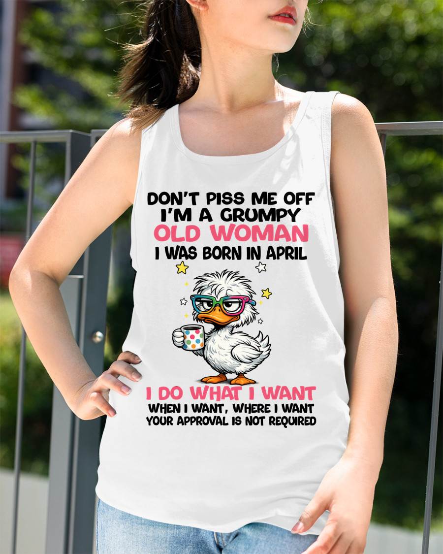 APRIL BORN - FUNNY ATTITUDE DUCK GRUMPY WOMAN T-SHIRT - FOR WOMEN - TLEE04 (SKU2603-238-04)