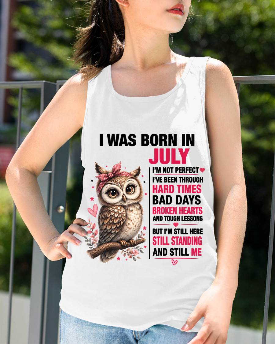 BORN IN JULY – STILL HERE, STILL STANDING - FOR WOMEN - TLEE07 (SKU2605-152-07)