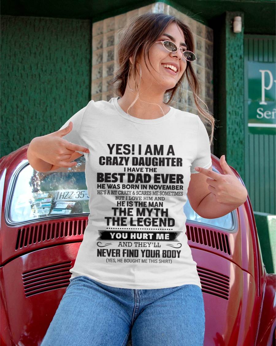 November - Yes! I Am A Crazy Daughter I Have The Best Dad Ever - Gift From Dad - TLEE11 (SKU09-09-11)