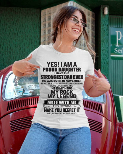 November - Yes! I Am A Proud Daughter I Have The Strongest Dad Ever - Gift From Dad - TLEE11 (SKU09-42-11)